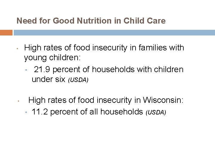 Need for Good Nutrition in Child Care • • High rates of food insecurity
