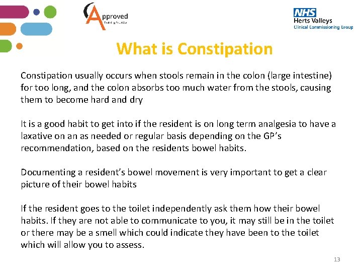 What is Constipation usually occurs when stools remain in the colon (large intestine) for