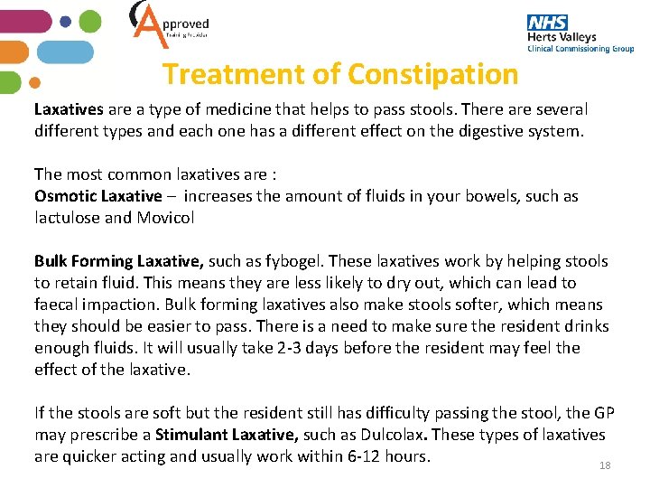 Treatment of Constipation Laxatives are a type of medicine that helps to pass stools.