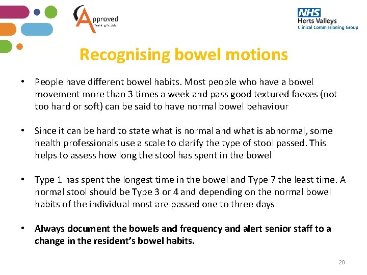 Recognising bowel motions • People have different bowel habits. Most people who have a