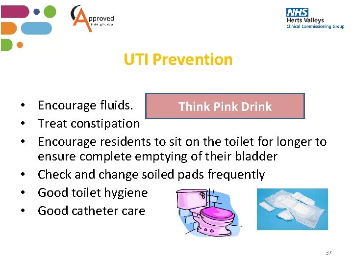 UTI Prevention Think Pink Drink • Encourage fluids. • Treat constipation • Encourage residents