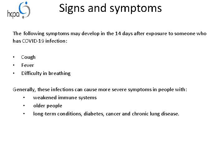 Signs and symptoms The following symptoms may develop in the 14 days after exposure