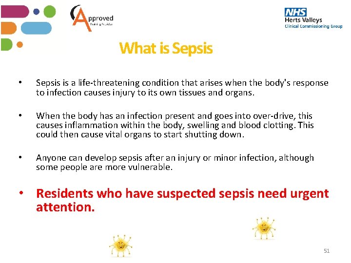 What is Sepsis • Sepsis is a life-threatening condition that arises when the body's