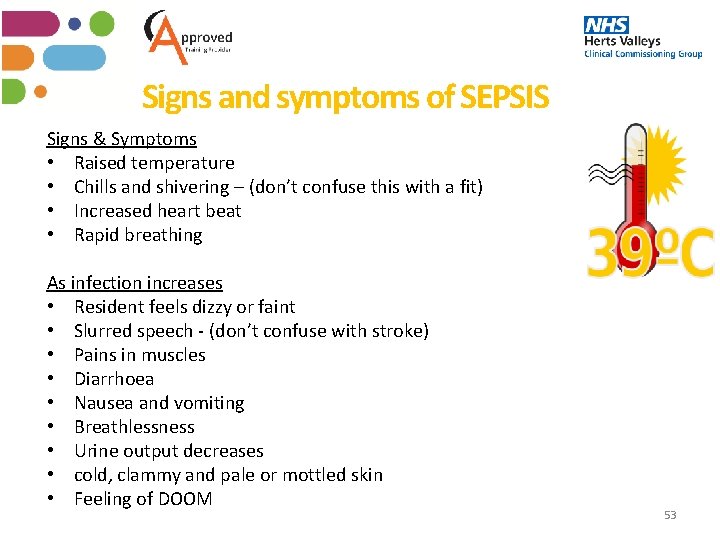 Signs and symptoms of SEPSIS Signs & Symptoms • Raised temperature • Chills and