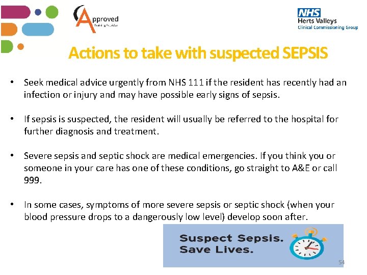 Actions to take with suspected SEPSIS • Seek medical advice urgently from NHS 111