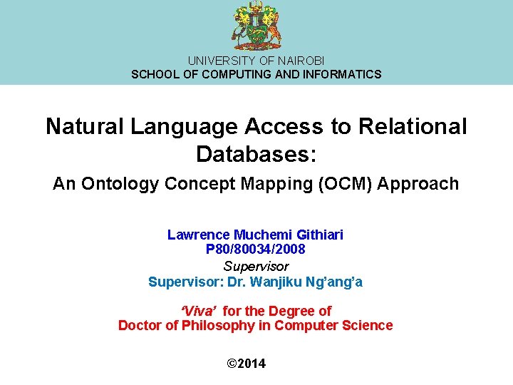 UNIVERSITY OF NAIROBI SCHOOL OF COMPUTING AND INFORMATICS Natural Language Access to Relational Databases: