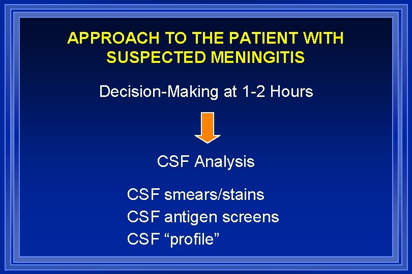 APPROACH TO THE PATIENT WITH SUSPECTED MENINGITIS Decision-Making at 1 -2 Hours CSF Analysis