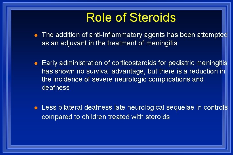 Role of Steroids l The addition of anti-inflammatory agents has been attempted as an