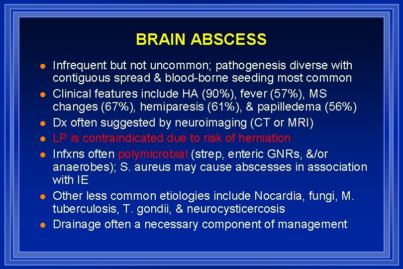 BRAIN ABSCESS l l l l Infrequent but not uncommon; pathogenesis diverse with contiguous