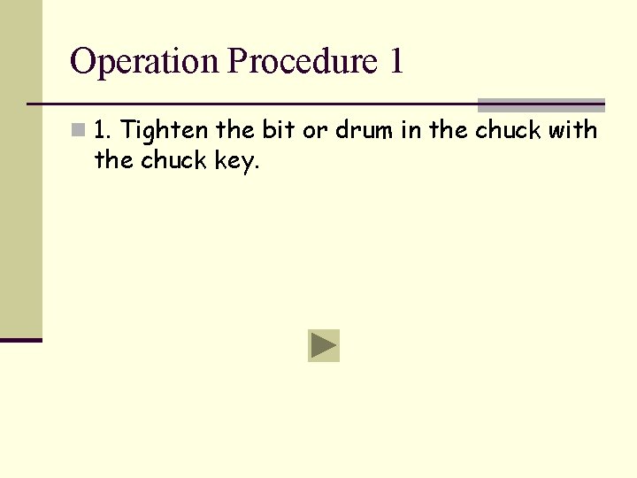 Operation Procedure 1 n 1. Tighten the bit or drum in the chuck with