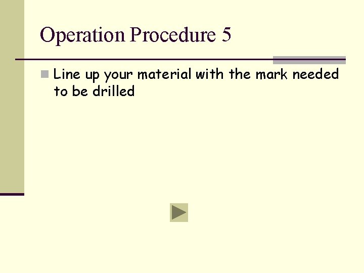 Operation Procedure 5 n Line up your material with the mark needed to be