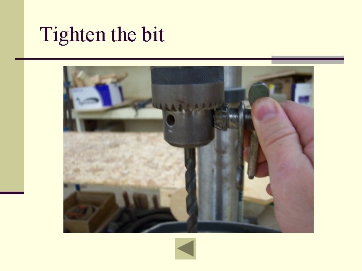 Tighten the bit 
