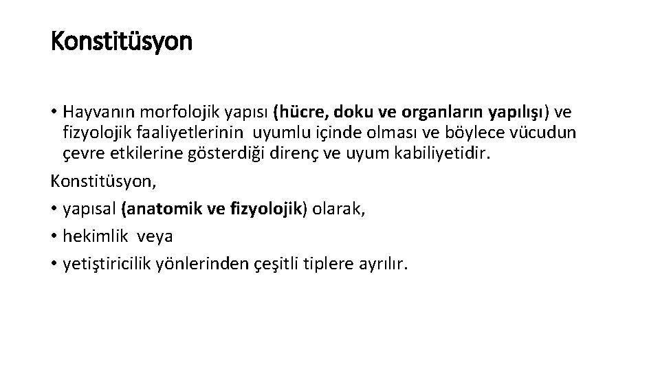 Konstitüsyon • Hayvanın morfolojik yapısı (hücre, doku ve organların yapılışı) ve fizyolojik faaliyetlerinin uyumlu