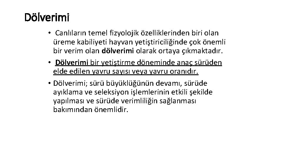 Dölverimi • Canlıların temel fizyolojik özelliklerinden biri olan üreme kabiliyeti hayvan yetiştiriciliğinde çok önemli