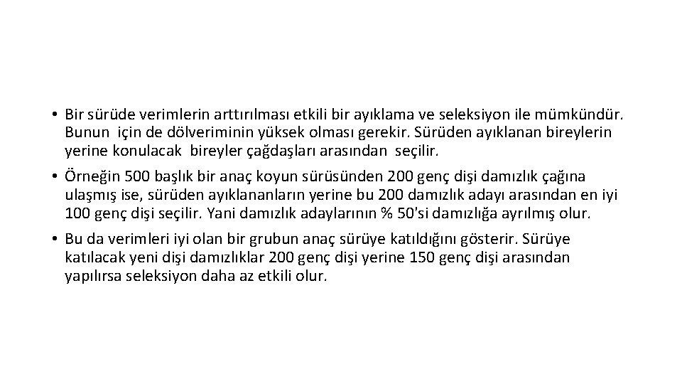  • Bir sürüde verimlerin arttırılması etkili bir ayıklama ve seleksiyon ile mümkündür. Bunun