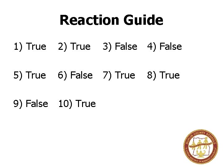 Reaction Guide 1) True 2) True 3) False 4) False 5) True 6) False