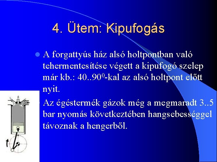 4. Ütem: Kipufogás l. A forgattyús ház alsó holtpontban való tehermentesítése végett a kipufogó