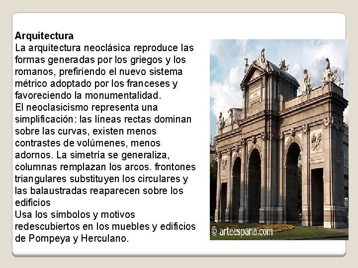 Arquitectura La arquitectura neoclásica reproduce las formas generadas por los griegos y los romanos,