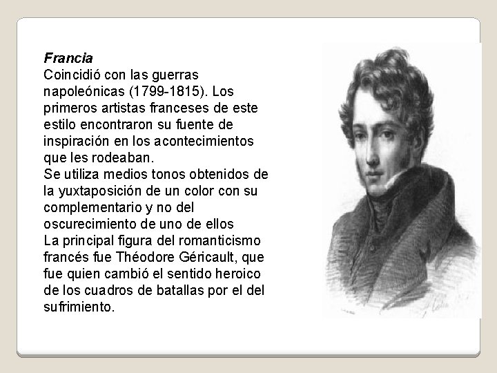 Francia Coincidió con las guerras napoleónicas (1799 -1815). Los primeros artistas franceses de estilo