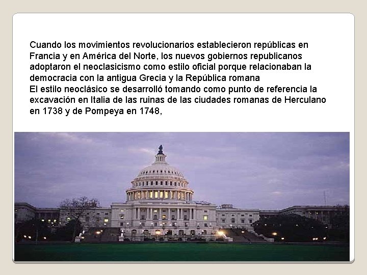 Cuando los movimientos revolucionarios establecieron repúblicas en Francia y en América del Norte, los