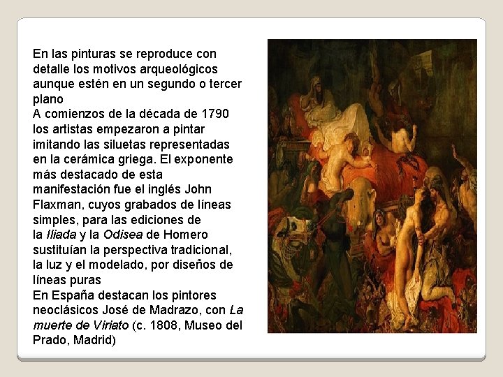 En las pinturas se reproduce con detalle los motivos arqueológicos aunque estén en un