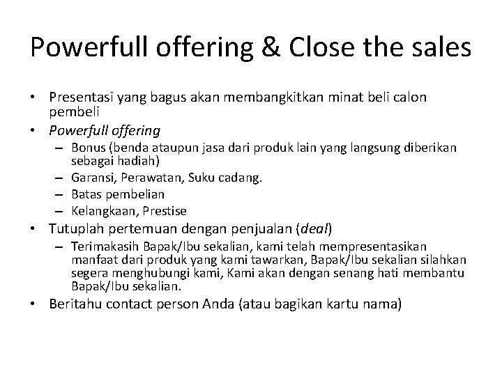 Powerfull offering & Close the sales • Presentasi yang bagus akan membangkitkan minat beli Powerfull offering & Close the sales • Presentasi yang bagus akan membangkitkan minat beli
