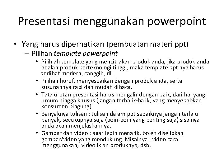 Presentasi menggunakan powerpoint • Yang harus diperhatikan (pembuatan materi ppt) – Pilihan template powerpoint Presentasi menggunakan powerpoint • Yang harus diperhatikan (pembuatan materi ppt) – Pilihan template powerpoint