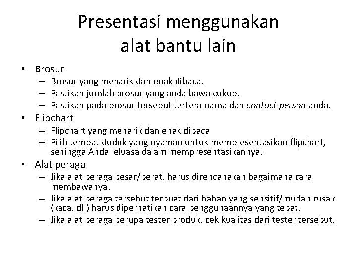 Presentasi menggunakan alat bantu lain • Brosur – Brosur yang menarik dan enak dibaca. Presentasi menggunakan alat bantu lain • Brosur – Brosur yang menarik dan enak dibaca.