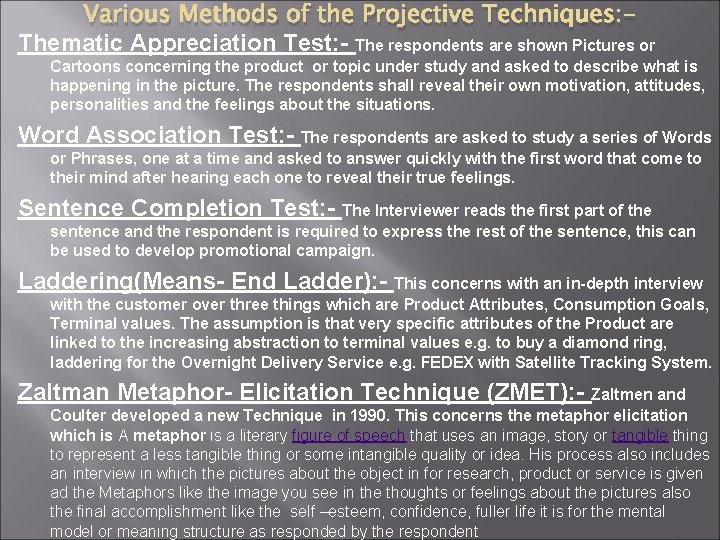 Various Methods of the Projective Techniques: Thematic Appreciation Test: - The respondents are shown