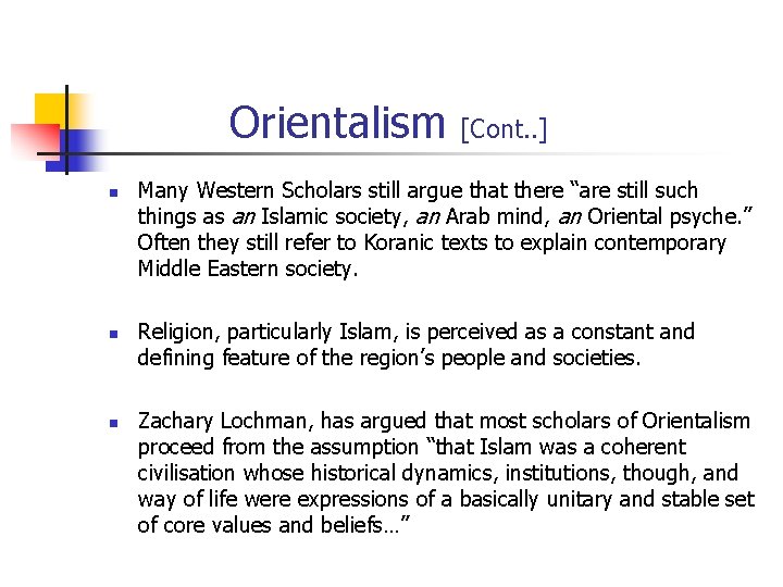 Orientalism n n n [Cont. . ] Many Western Scholars still argue that there
