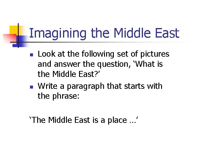 Imagining the Middle East n n Look at the following set of pictures and