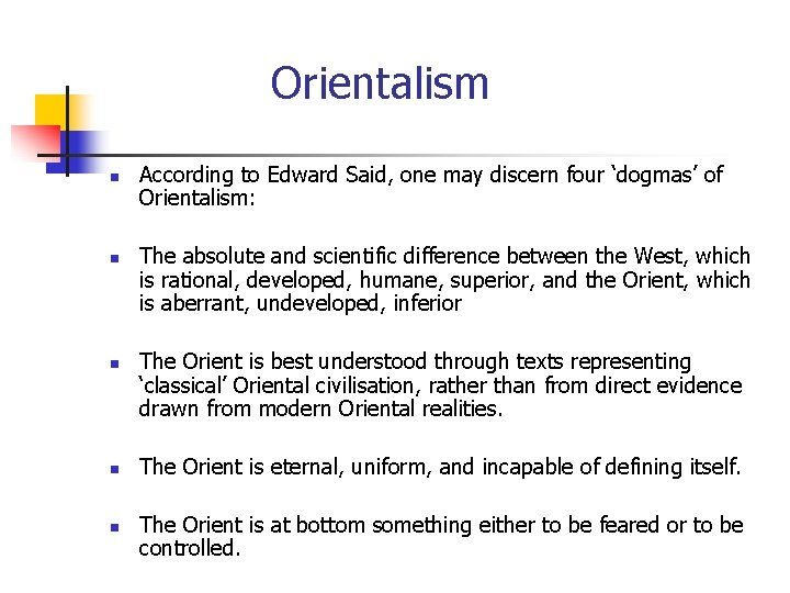 Orientalism n n n According to Edward Said, one may discern four ‘dogmas’ of