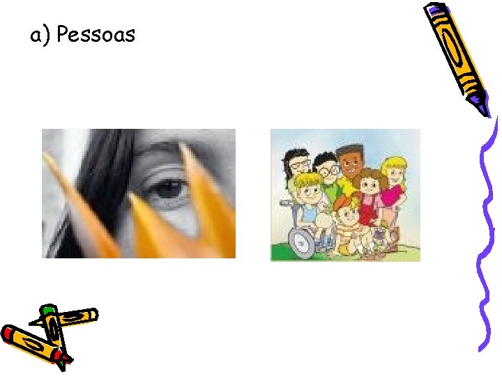 a) Pessoas 