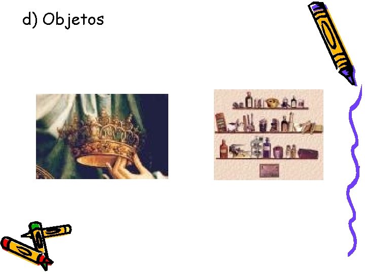 d) Objetos 