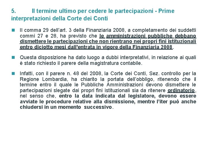 5. Il termine ultimo per cedere le partecipazioni - Prime interpretazioni della Corte dei