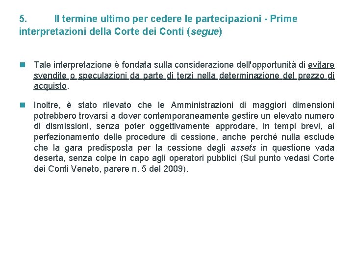 5. Il termine ultimo per cedere le partecipazioni - Prime interpretazioni della Corte dei