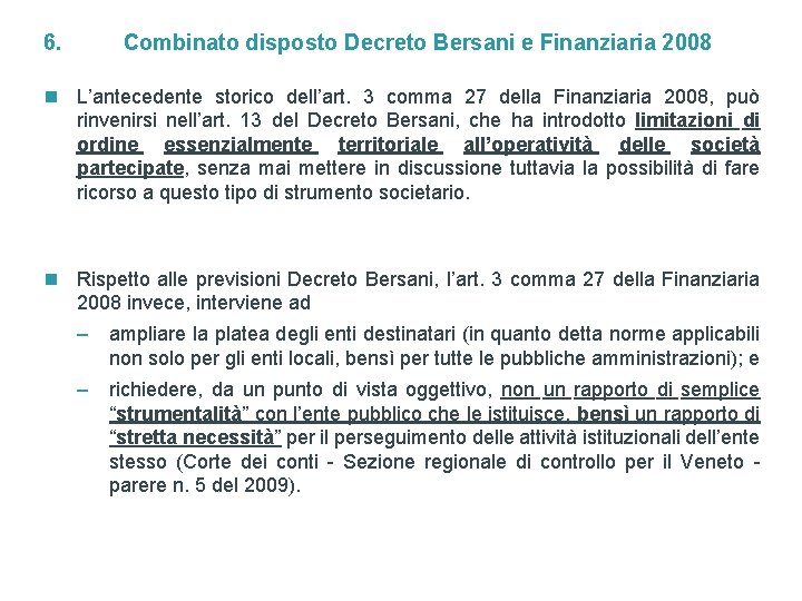 6. Combinato disposto Decreto Bersani e Finanziaria 2008 n L’antecedente storico dell’art. 3 comma