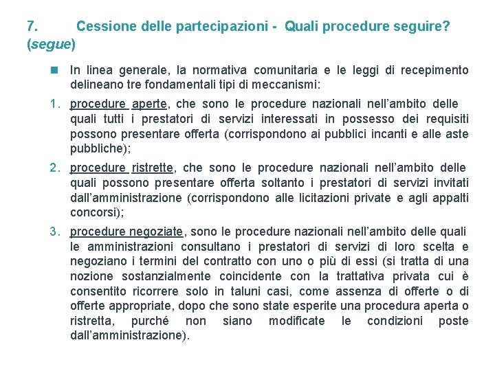 7. Cessione delle partecipazioni - Quali procedure seguire? (segue) n In linea generale, la