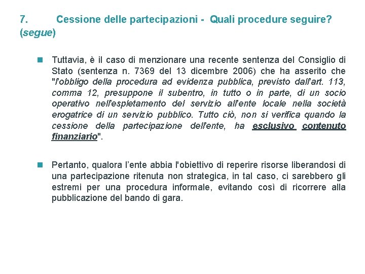 7. Cessione delle partecipazioni - Quali procedure seguire? (segue) n Tuttavia, è il caso