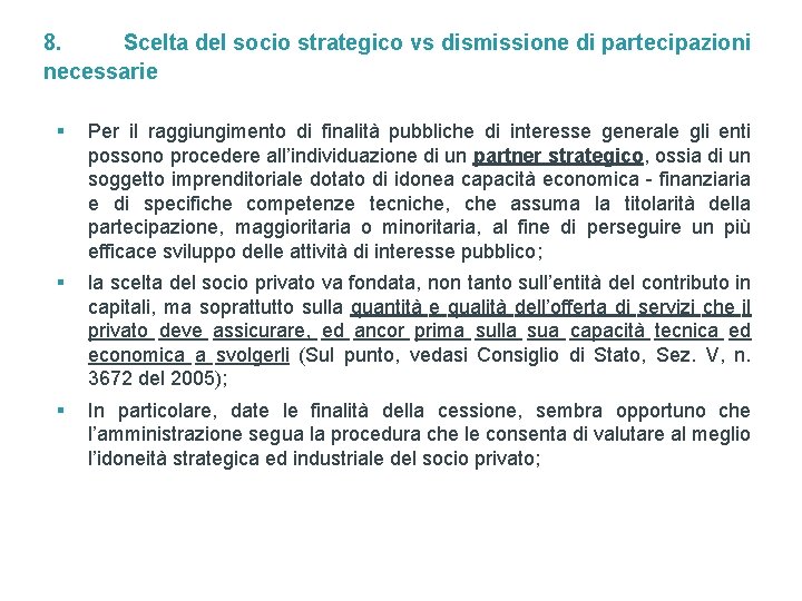 8. Scelta del socio strategico vs dismissione di partecipazioni necessarie § Per il raggiungimento