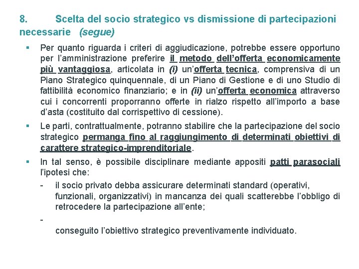 8. Scelta del socio strategico vs dismissione di partecipazioni necessarie (segue) § Per quanto