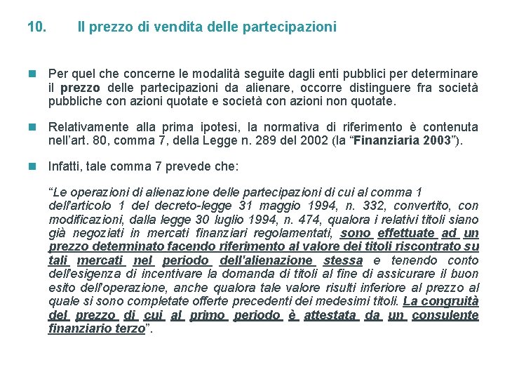 10. Il prezzo di vendita delle partecipazioni n Per quel che concerne le modalità