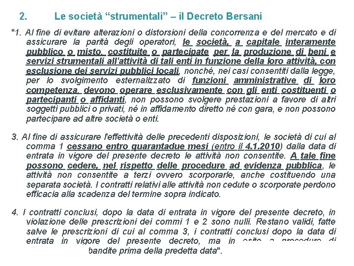 2. Le società “strumentali” – il Decreto Bersani "1. Al fine di evitare alterazioni