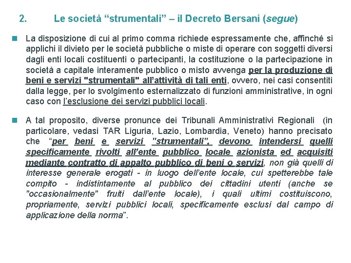2. Le società “strumentali” – il Decreto Bersani (segue) n La disposizione di cui