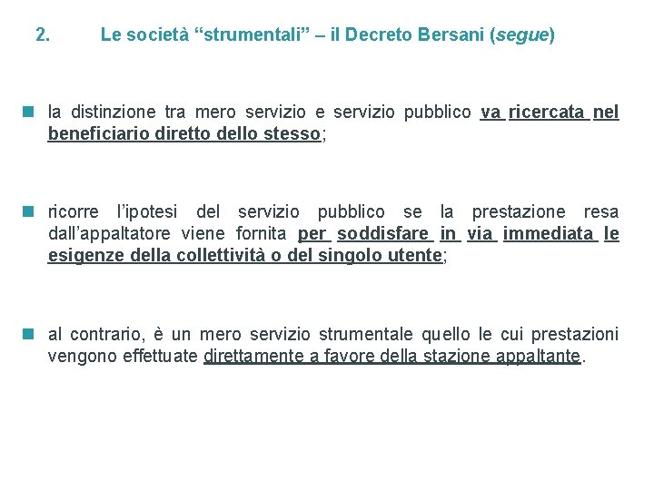 2. Le società “strumentali” – il Decreto Bersani (segue) n la distinzione tra mero