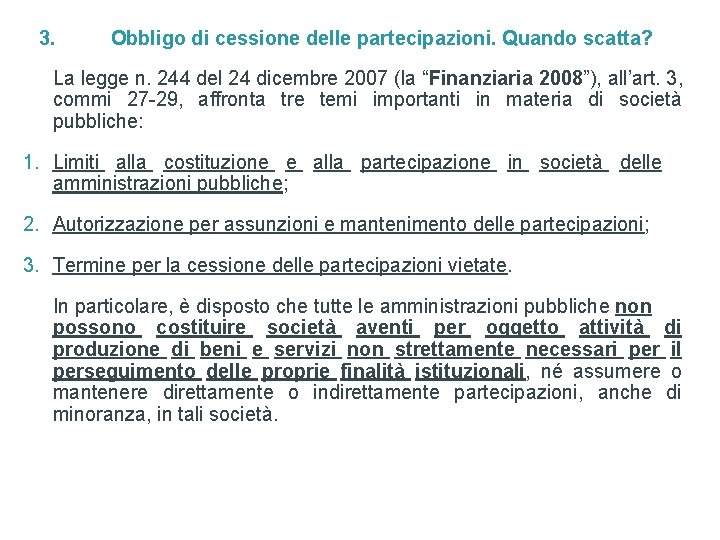 3. Obbligo di cessione delle partecipazioni. Quando scatta? La legge n. 244 del 24