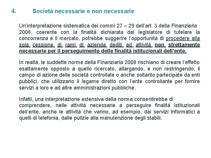 4. Società necessarie e non necessarie Un’interpretazione sistematica dei commi 27 – 29 dell’art.