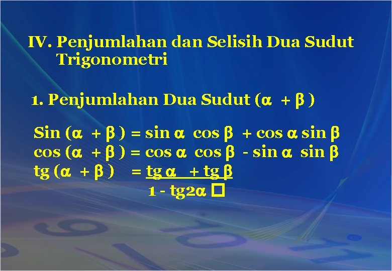 IV. Penjumlahan dan Selisih Dua Sudut Trigonometri 1. Penjumlahan Dua Sudut ( + )