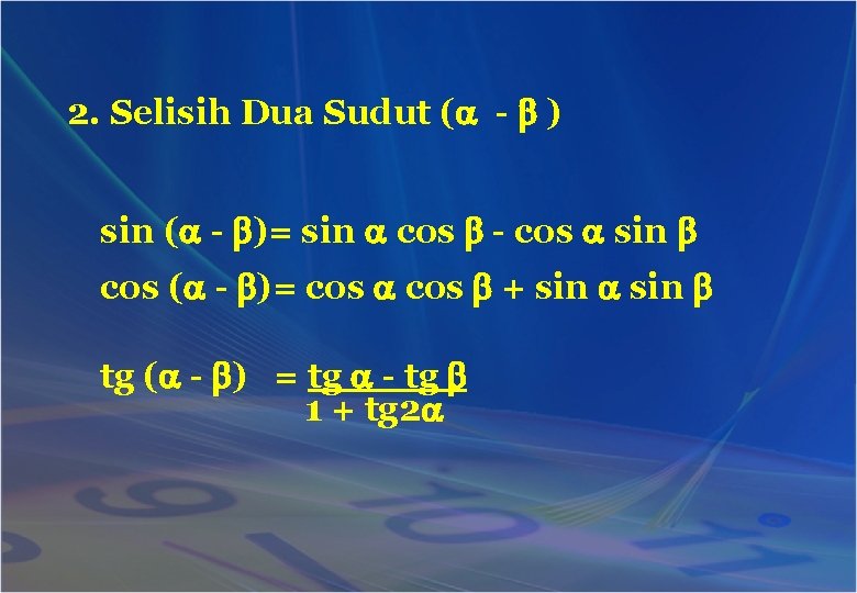 2. Selisih Dua Sudut ( - ) sin ( - )= sin cos -