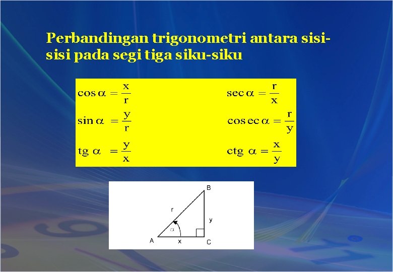 Perbandingan trigonometri antara sisi pada segi tiga siku-siku 